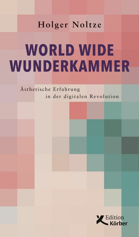World Wide Wunderkammer - Holger Noltze