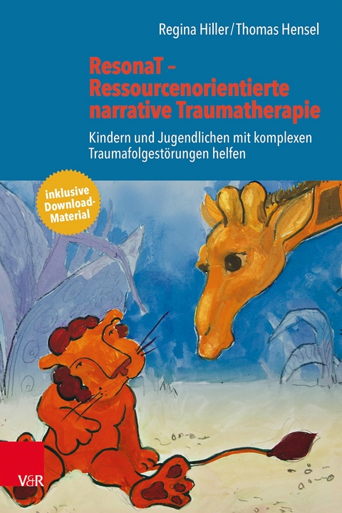 ResonaT - Ressourcenorientierte narrative Traumatherapie -  Regina Hiller,  Thomas Hensel