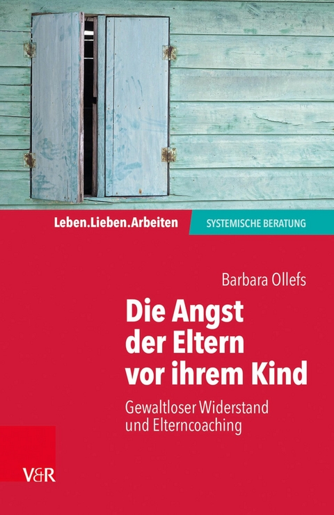 Die Angst der Eltern vor ihrem Kind -  Barbara Ollefs