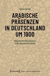 Arabische Pr&auml;senzen in Deutschland um 1900 -  Aischa Ahmed