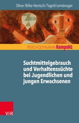 Suchtmittelgebrauch und Verhaltenss&uuml;chte bei Jugendlichen und jungen Erwachsenen -  Oliver Bilke-Hentsch,  Tagrid Lem&eacute;nager
