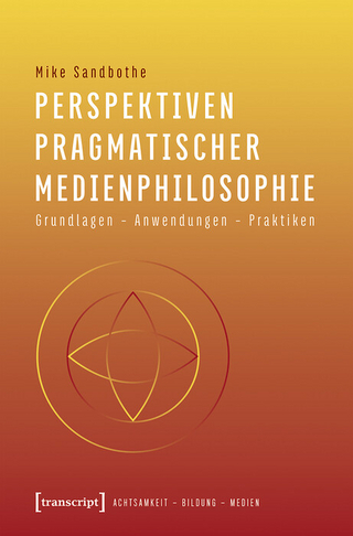 Perspektiven pragmatischer Medienphilosophie