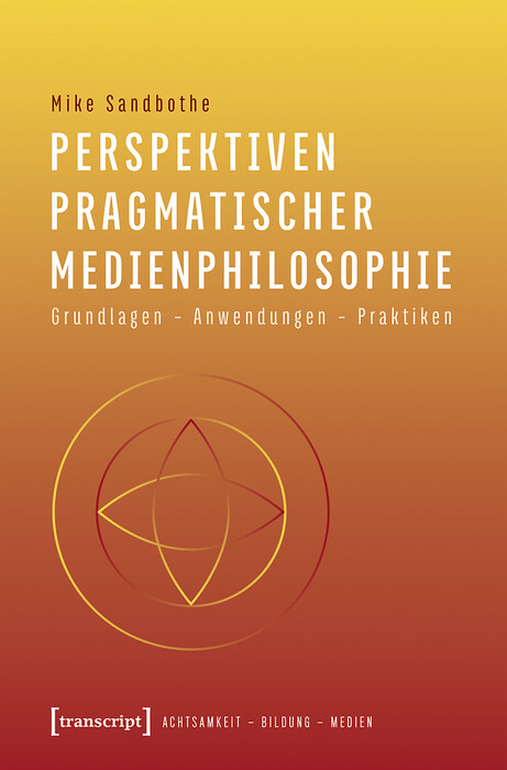 Perspektiven pragmatischer Medienphilosophie -  Mike Sandbothe