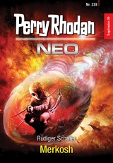Perry Rhodan Neo 239: Merkosh -  R&uuml;diger Sch&auml;fer