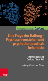 Eine Frage der Haltung: Psychosen verstehen und psychotherapeutisch behandeln -  Thomas Bock,  Gerhard Dieter Ruf