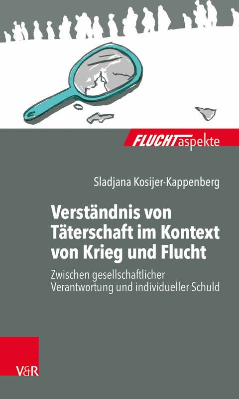 Verst&auml;ndnis von T&auml;terschaft im Kontext von Krieg und Flucht - Sladjana Kosijer-Kappenberg