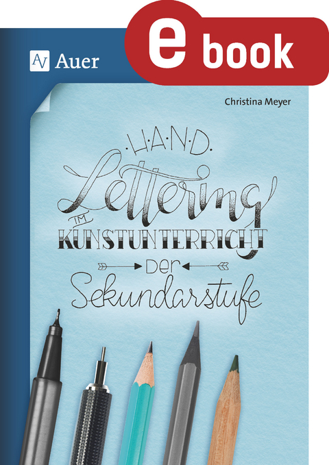 Handlettering im Kunstunterricht der Sekundarstufe - Christina Meyer