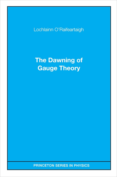 The Dawning of Gauge Theory - Lochlainn O'Raifeartaigh