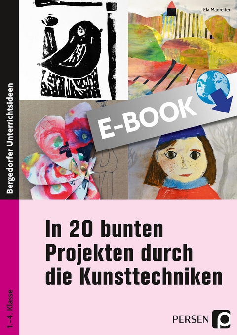 In 20 bunten Projekten durch die Kunsttechniken - Ela Madreiter
