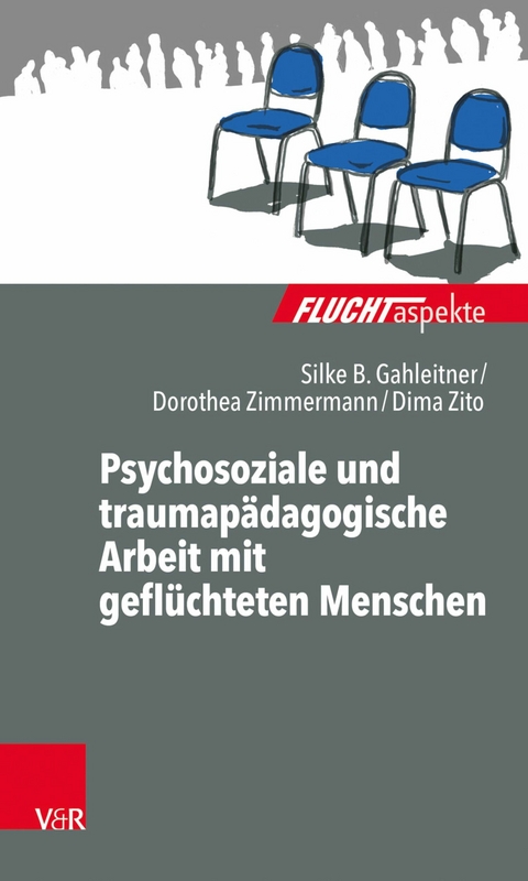 Psychosoziale und traumap&auml;dagogische Arbeit mit gefl&uuml;chteten Menschen - Silke Birgitta Gahleitner, Dorothea Zimmermann, Dima Zito