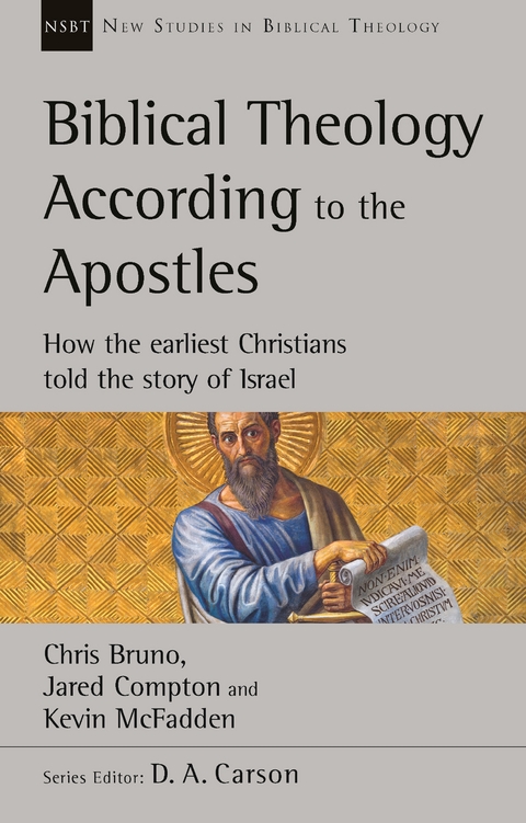 Biblical Theology According to the Apostles - Chris Bruno, Jared Compton, Kevin McFadden