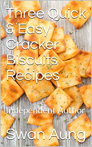 Three Quick & Easy Cracker Biscuits Recipes -  Swan Aung
