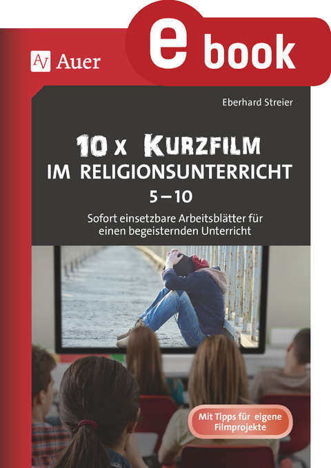 10x Kurzfilm im Religionsunterricht 5-10 - Eberhard Streier
