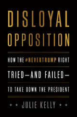Disloyal Opposition - Julie Kelly
