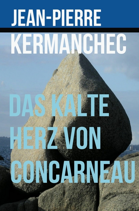 Das kalte Herz von Concarneau - Jean-Pierre Kermanchec
