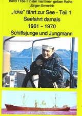 "Icke" fährt zur See - Teil 1 - Seefahrt damals um 1961 - Schiffsjunge und Jungmann - Jürgen Emmrich