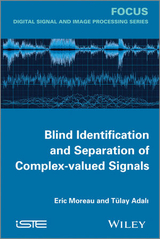 Blind Identification and Separation of Complex-valued Signals - Eric Moreau, Tulay Adali