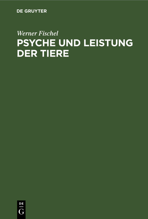 Psyche und Leistung der Tiere - Werner Fischel