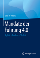 Mandate der F&uuml;hrung 4.0 - Erich R. Unkrig