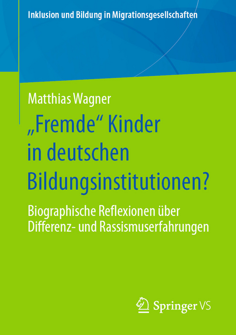 &bdquo;Fremde&ldquo; Kinder in deutschen Bildungsinstitutionen? - Matthias Wagner