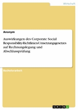 Auswirkungen des Corporate Social Responsibility-Richtlinien-Umsetzungsgesetzes auf Rechnungslegung und Abschlusspr&uuml;fung -  Anonym