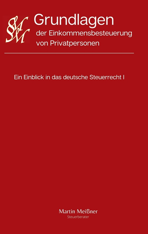 Grundlagen der Einkommensbesteuerung von Privatpersonen - Martin Mei&szlig;ner