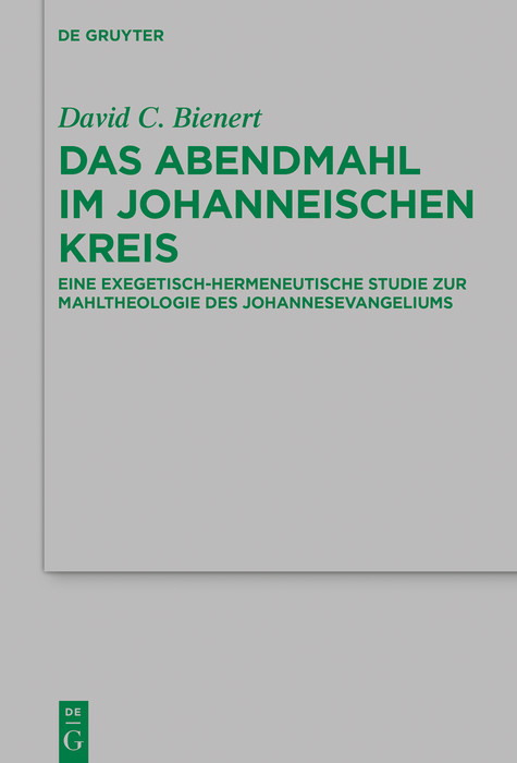 Das Abendmahl im johanneischen Kreis -  David C. Bienert