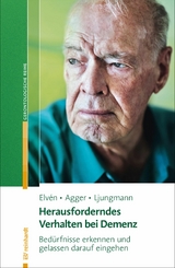 Herausforderndes Verhalten bei Demenz - Charlotte Agger, Iben Ljungmann, Bo Hejlskov Elv&eacute;n