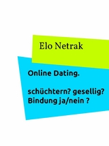 Online Dating - sch&uuml;chtern? gesellig? Bindung Ja/nein? - Elo Netrak