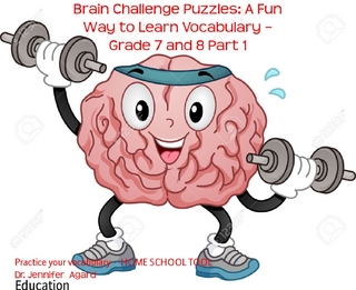 Brain Challenge Puzzles: A Fun Way to Learn Vocabulary – Grade 7 and 8 Part 1