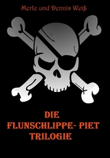 Die Flunschlippe- Piet Trilogie - Dennis Wei&szlig;