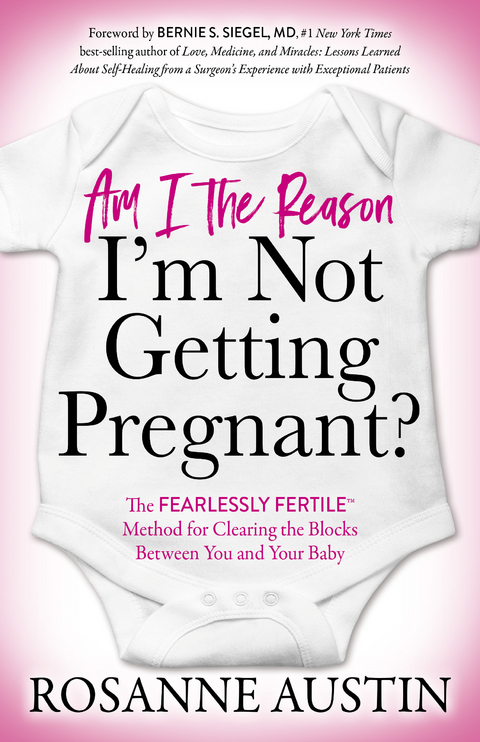 Am I the Reason I'm Not Getting Pregnant? -  Rosanne Austin