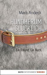 Hundherum gl&uuml;cklich - Mara Andeck
