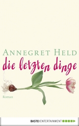 Die letzten Dinge - Annegret Held