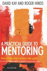 A Practical Guide to Mentoring - Kay, David; Hinds, Roger