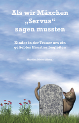 Als wir M&auml;xchen "Servus" sagen mussten - Martina Meier