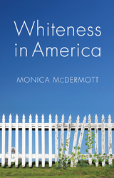 Whiteness in America - Monica McDermott