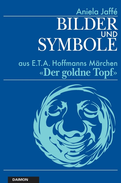 Bilder und Symbole aus E.T.A. Hoffmanns Märchen «Der goldne Topf» -  Aniela Jaffé