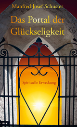 Das Portal der Gl&uuml;ckseligkeit - Manfred Josef Schuster