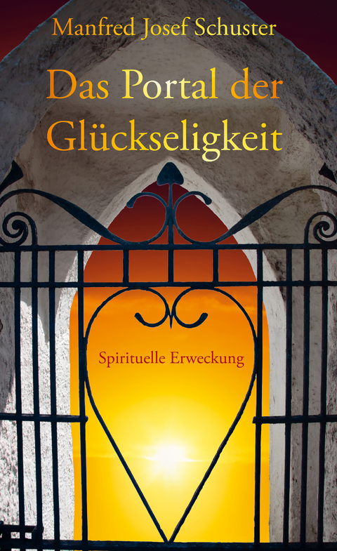 Das Portal der Gl&uuml;ckseligkeit - Manfred Josef Schuster