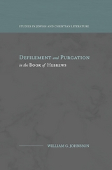 Defilement and Purgation in the Book of Hebrews - William G. Johnsson