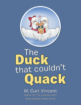 The Duck That Couldn't Quack - W. Curt Vincent