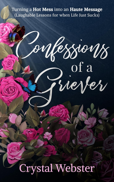 Confessions of a Griever - Crystal Webster