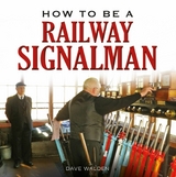 How to be a Railway Signalman -  Dave Walden