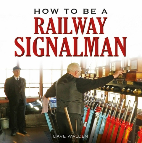 How to be a Railway Signalman -  Dave Walden