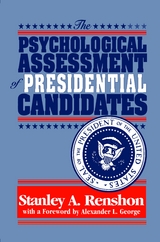 The Psychological Assessment of Presidential Candidates - Stanley A Renshon