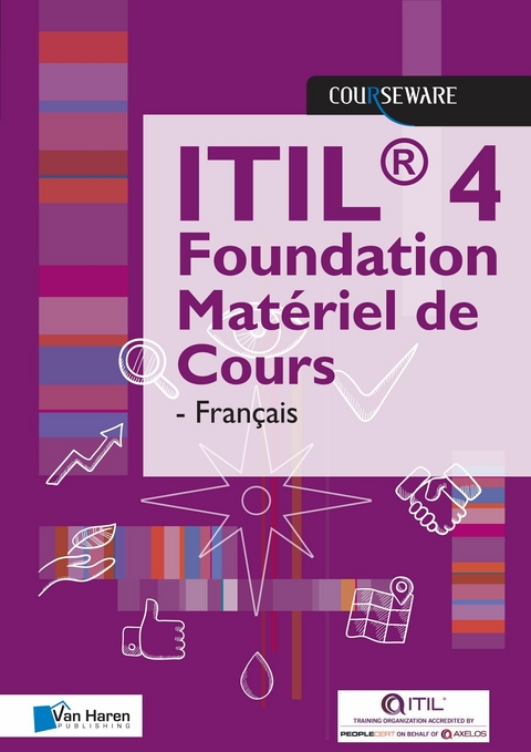 ITIL 4 Foundation Matériel de Cours - Français - Peter Stjernstrom