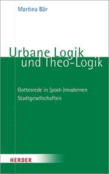 Urbane Logik und Theo-Logik -  Martina B&auml;r