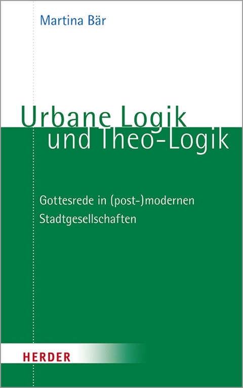 Urbane Logik und Theo-Logik -  Martina B&auml;r