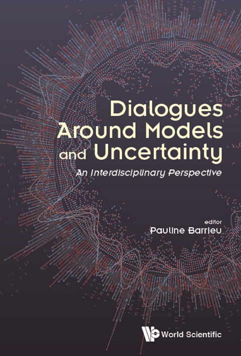 DIALOGUES AROUND MODELS AND UNCERTAINTY - 